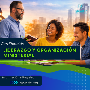 certificacion liderazgo y organizacion ministerial 2026
